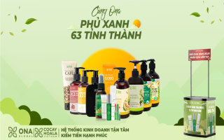 Ona Global - Phủ xanh 63 tỉnh thành Việt Nam mang sản phẩm thiên nhiên cao cấp đến gần người dân Việt